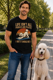 Life Isn't All About Dogs and Pilates Dog Theme T Shirt