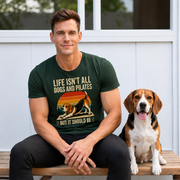 Life Isn't All About Dogs and Pilates Unisex Dog Theme T Shirt