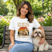 Life Isn't All About Dogs and Pilates Unisex Dog Theme T Shirt