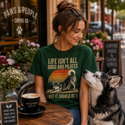 Life Isn't All About Dogs and Pilates Unisex Dog Theme T Shirt
