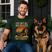 Life Isn't All About Dogs and Pilates Unisex Dog Theme T Shirt