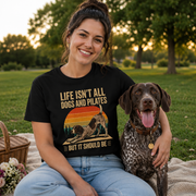 Life Isn't All About Dogs and Pilates Unisex Dog Theme T Shirt