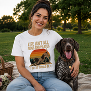 Life Isn't All About Dogs and Pilates Unisex Dog Theme T Shirt