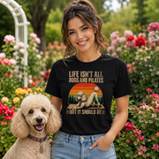 Life Isn't All About Dogs and Pilates Unisex Dog Theme T Shirt