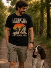 Life Isn't All About Dogs and Pilates Unisex Dog Theme T Shirt