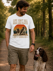 Life Isn't All About Dogs and Pilates Unisex Dog Theme T Shirt