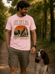 Life Isn't All About Dogs and Pilates Unisex Dog Theme T Shirt